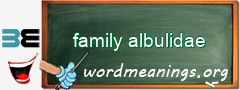 WordMeaning blackboard for family albulidae